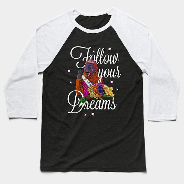 FOLLOW YOUR DREAMS Baseball T-Shirt by MatheussBerant